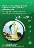 Gross Regional Domestic Product of Subulussalam Municipality By Industrial Origin 2013-2017