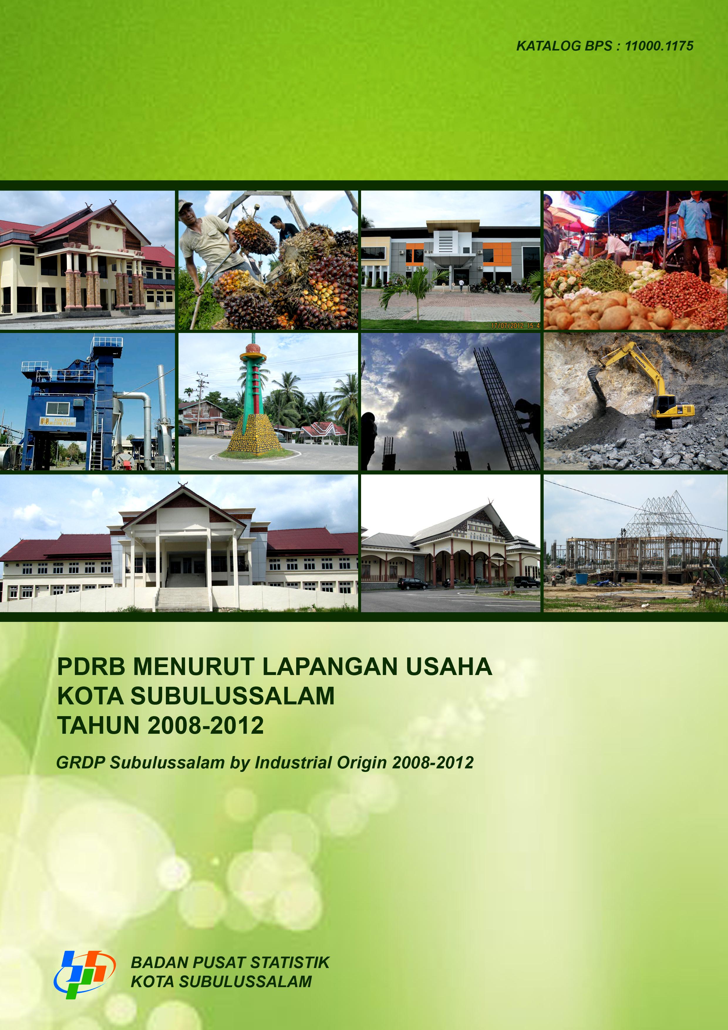 Gross Regional Domestic Product of Subulussalam Municipality by Industrial Origin 2008-2012