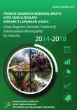 Gross Regional Domestic Product of Subulussalam Municipality By Industrial Origin 2014-2018	